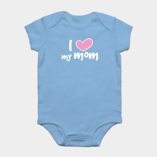 I Love My Mom Baby Bodysuit